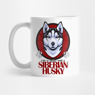 Life is Better with a Siberian Husky! Especially for Husky Dog Lovers! Mug